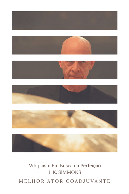 Melhores de 2015 - Ator Coadjuvante - J. K. Simmons - Whiplash Em Busca da Perfeição